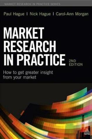 Cover of Market Research in Practice: How to Get Greater Insight from Your Market