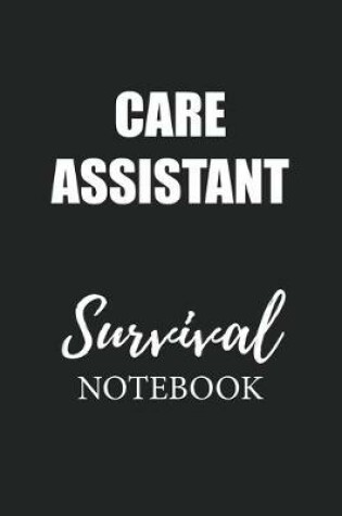Cover of Care Assistant Survival Notebook