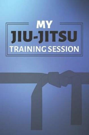 Cover of My Jiu Jitsu Training Session