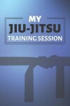 Book cover for My Jiu Jitsu Training Session