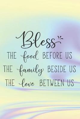 Book cover for Bless The Food Before Us The Family Beside Us The Love Between Us