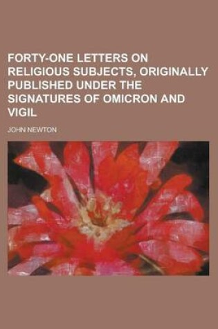 Cover of Forty-One Letters on Religious Subjects, Originally Published Under the Signatures of Omicron and Vigil