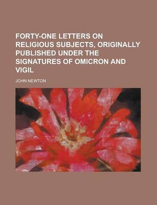 Book cover for Forty-One Letters on Religious Subjects, Originally Published Under the Signatures of Omicron and Vigil