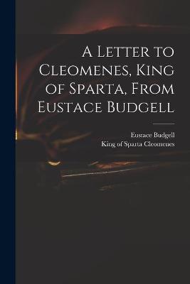 Book cover for A Letter to Cleomenes, King of Sparta, From Eustace Budgell