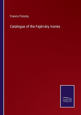 Book cover for Catalogue of the Fejérváry Ivories