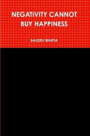 Cover of Negativity Cannot Buy Happiness