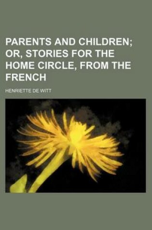 Cover of Parents and Children; Or, Stories for the Home Circle, from the French