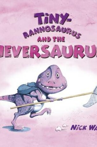 Cover of Tinyrannosaurus and the Neversaurus