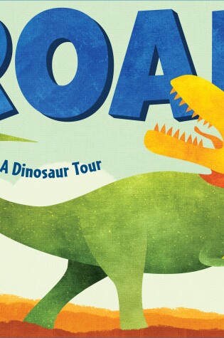 Cover of Roar: A Dinosaur Tour