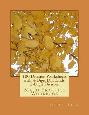 Book cover for 100 Division Worksheets with 4-Digit Dividends, 2-Digit Divisors