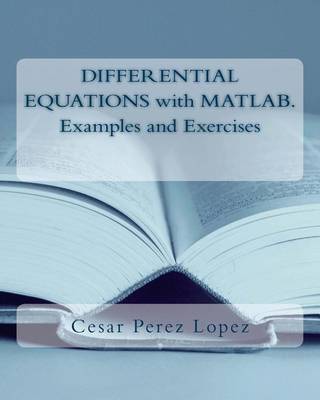 Book cover for Differential Equations with MATLAB. Examples and Exercises