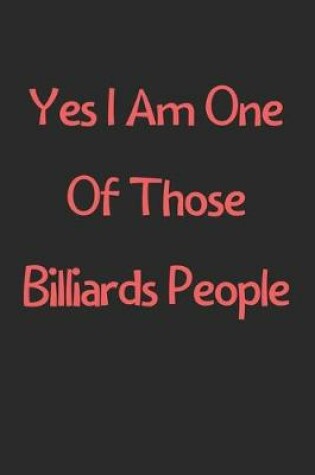 Cover of Yes I Am One Of Those Billiards People