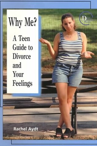 Cover of Why ME! a Teen Guide to Divorc