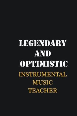 Book cover for Legendary and Optimistic Instrumental Music Teacher