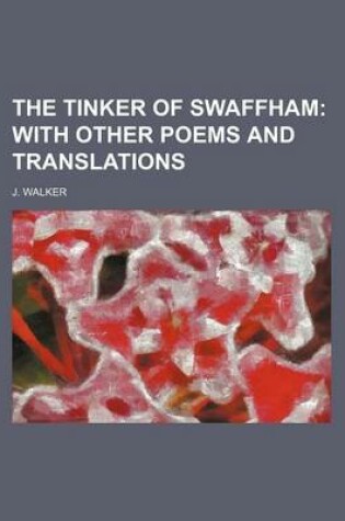 Cover of The Tinker of Swaffham; With Other Poems and Translations