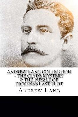 Book cover for Andrew Lang Collection - The Clyde Mystery & The Puzzle of Dickens's Last Plot