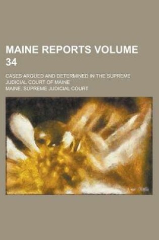 Cover of Maine Reports; Cases Argued and Determined in the Supreme Judicial Court of Maine Volume 34