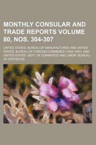 Cover of Monthly Consular and Trade Reports Volume 80, Nos. 304-307