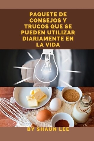 Cover of Paquete de Consejos Y Trucos Que Se Pueden Utilizar Diariamente En La Vida