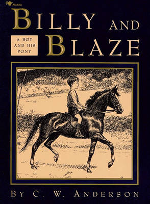 Billy and Blaze: A Boy and His Pony by C.W. Anderson