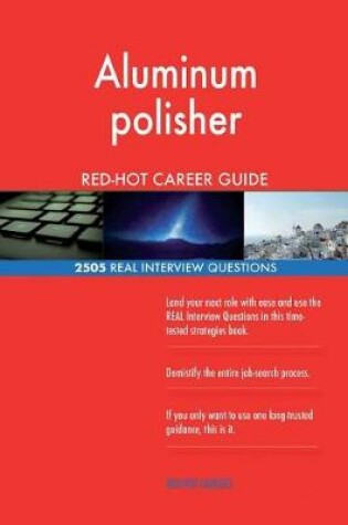 Cover of Aluminum polisher RED-HOT Career Guide; 2505 REAL Interview Questions