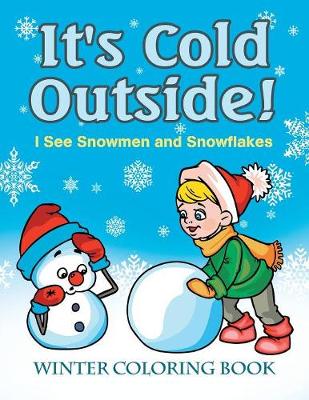 Book cover for It's Cold Outside! I See Snowmen and Snowflakes