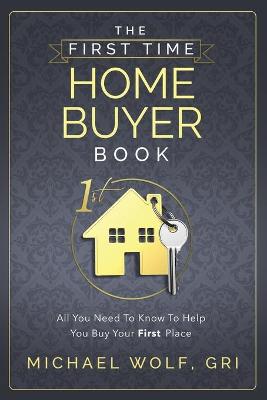 Book cover for The First Time Home Buyer Book