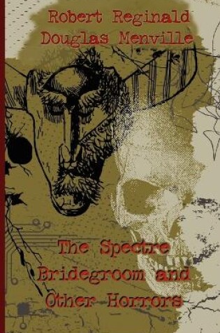 Cover of The Spectre Bridegroom and Other Horrors