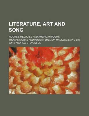 Book cover for Literature, Art and Song; Moore's Melodies and American Poems