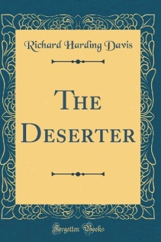 Cover of The Deserter (Classic Reprint)