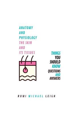 Book cover for Anatomy and physiology, the skin and its tissues