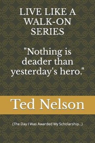 Cover of Nothing's Deader than Yesterday's Hero! (The Day I Was Awarded My Scholarship...)