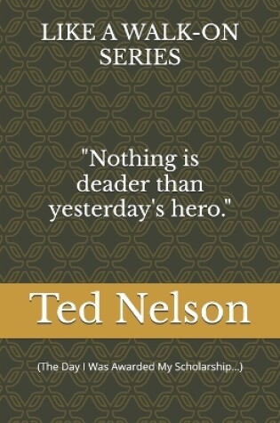 Cover of Nothing's Deader than Yesterday's Hero! (The Day I Was Awarded My Scholarship...)