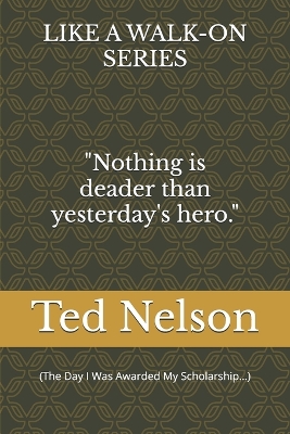Book cover for Nothing's Deader than Yesterday's Hero! (The Day I Was Awarded My Scholarship...)