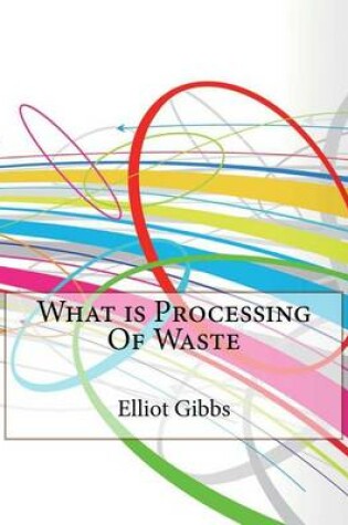 Cover of What Is Processing of Waste