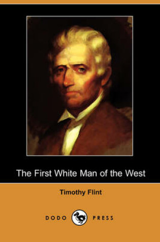 Cover of The First White Man of the West; Or, the Life and Exploits of Colonel Dan'l Boon (Dodo Press)