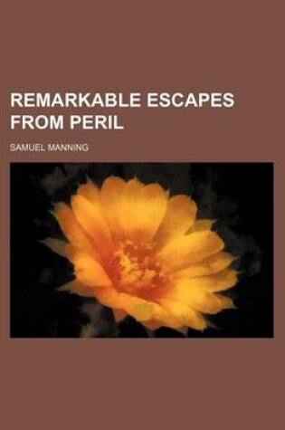 Cover of Remarkable Escapes from Peril