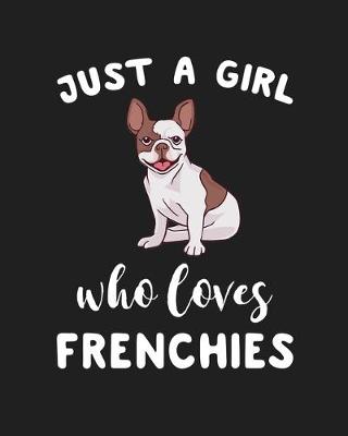 Book cover for Just A Girl Who Loves Frenchies