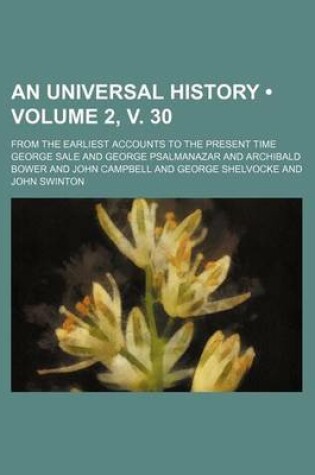 Cover of An Universal History (Volume 2, V. 30); From the Earliest Accounts to the Present Time