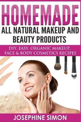 Cover of Homemade All-Natural Makeup and Beauty Products ***Color Edition***