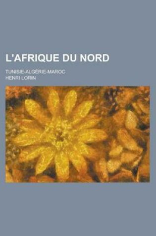 Cover of L'Afrique Du Nord; Tunisie-Algerie-Maroc