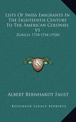 Book cover for Lists of Swiss Emigrants in the Eighteenth Century to the American Colonies V1