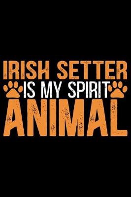 Book cover for Irish Setter Is My Spirit Animal