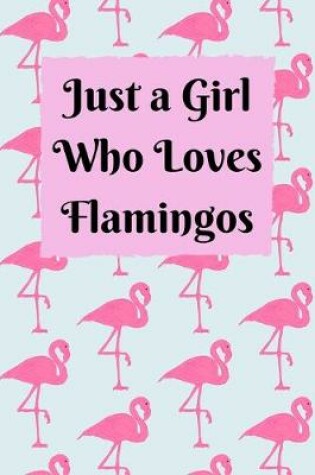 Cover of Just a Girl Who Loves Flamingos