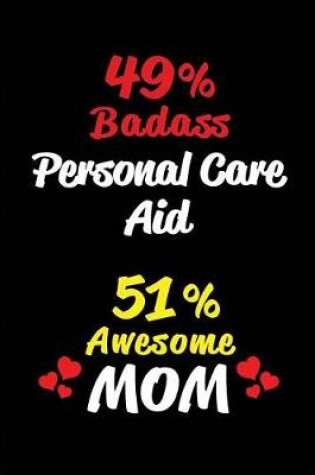 Cover of 49% Badass Personal Care Aid 51 % Awesome Mom