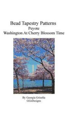 Cover of Bead Tapestry Patterns Peyote Washington at Cherry Blossom Time