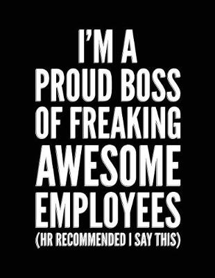 Book cover for I'm a Proud Boss of Freaking Awesome Employees (HR Recommended I Say This)