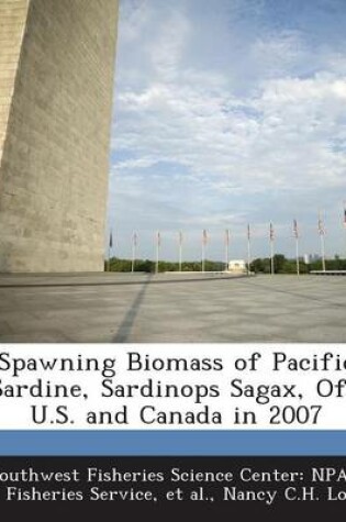 Cover of Spawning Biomass of Pacific Sardine, Sardinops Sagax, Off U.S. and Canada in 2007