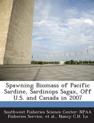 Book cover for Spawning Biomass of Pacific Sardine, Sardinops Sagax, Off U.S. and Canada in 2007