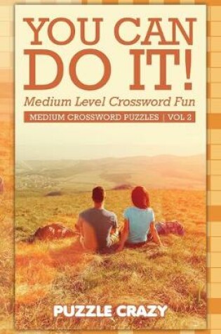 Cover of You Can Do It! Medium Level Crossword Fun Vol 2